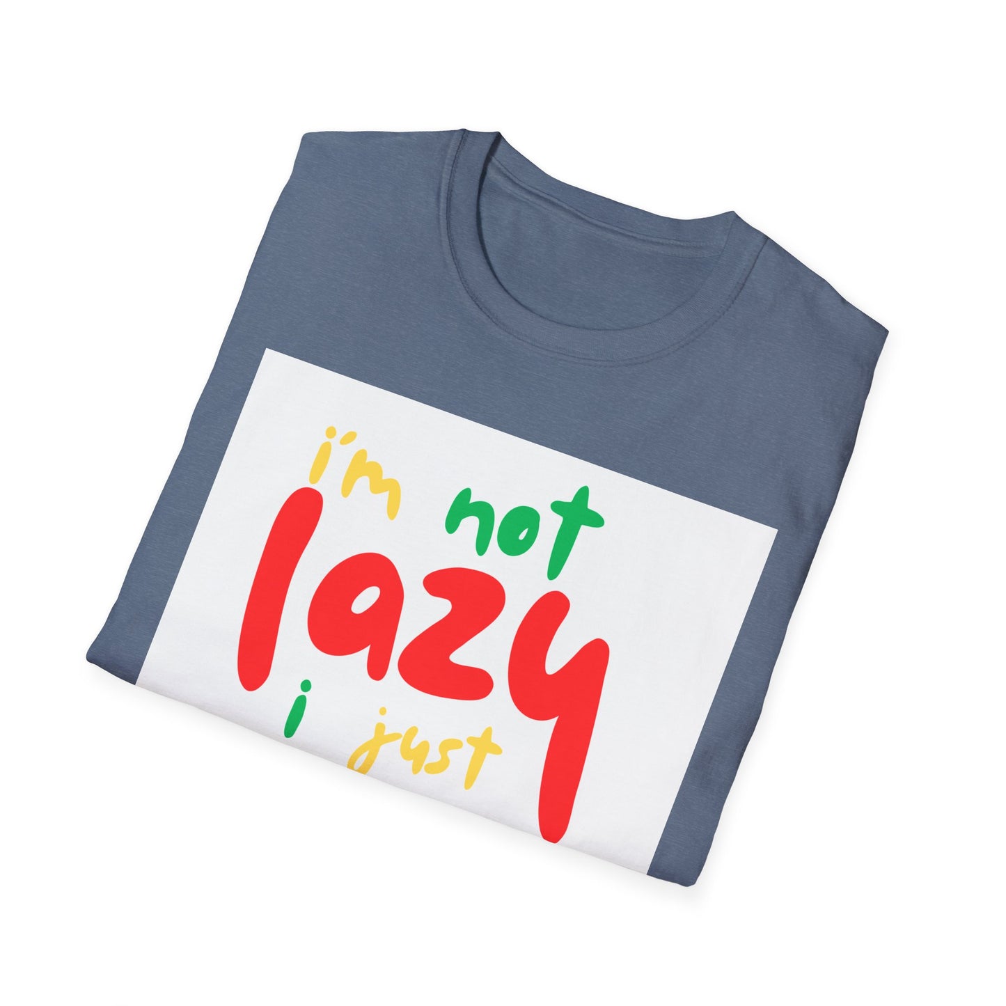 Funny Quote Unisex T-Shirt – "I'm Not Lazy, I Just Don't Like Work" – Casual Tee for Relaxing, Gifts, Everyday Wear, Humor
