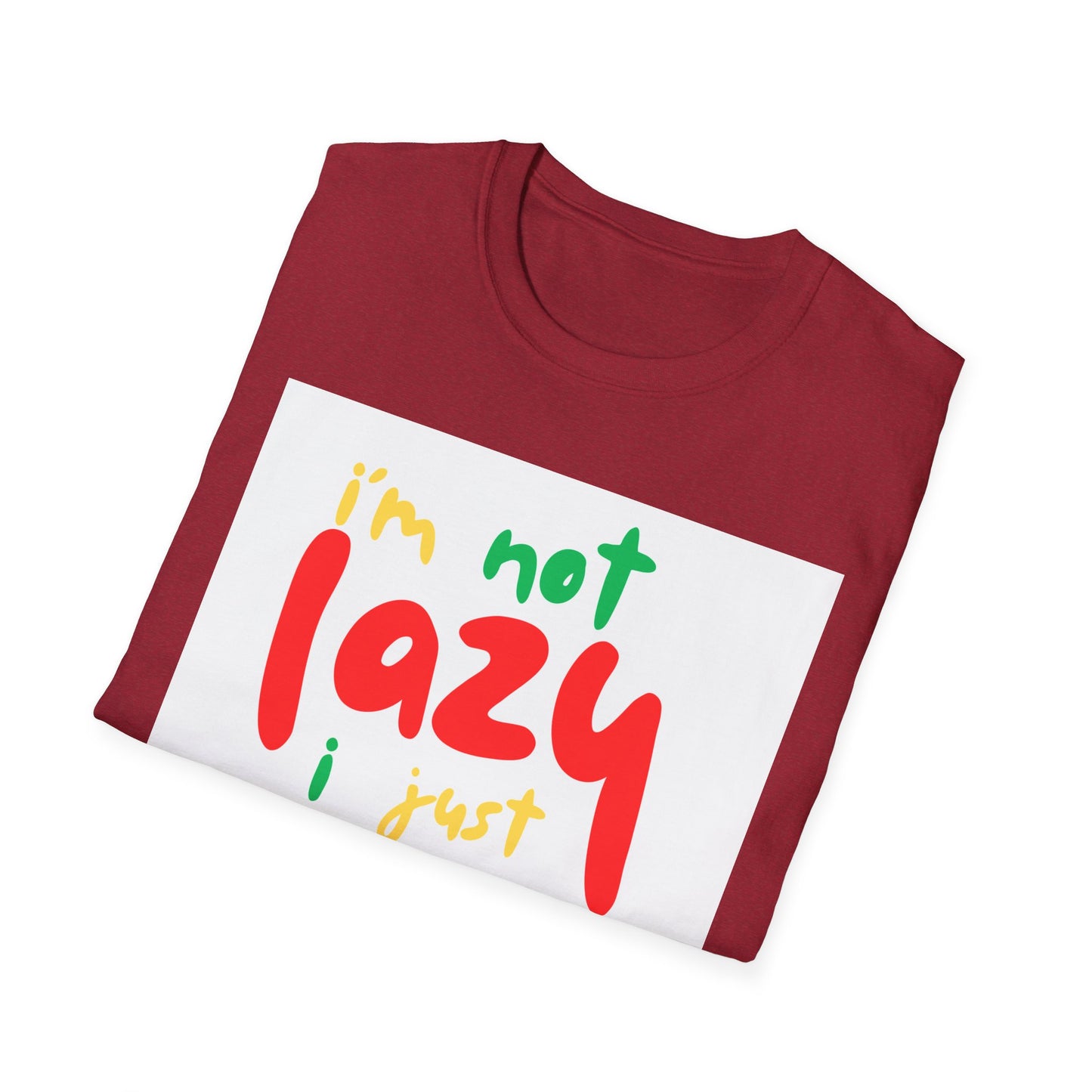Funny Quote Unisex T-Shirt – "I'm Not Lazy, I Just Don't Like Work" – Casual Tee for Relaxing, Gifts, Everyday Wear, Humor