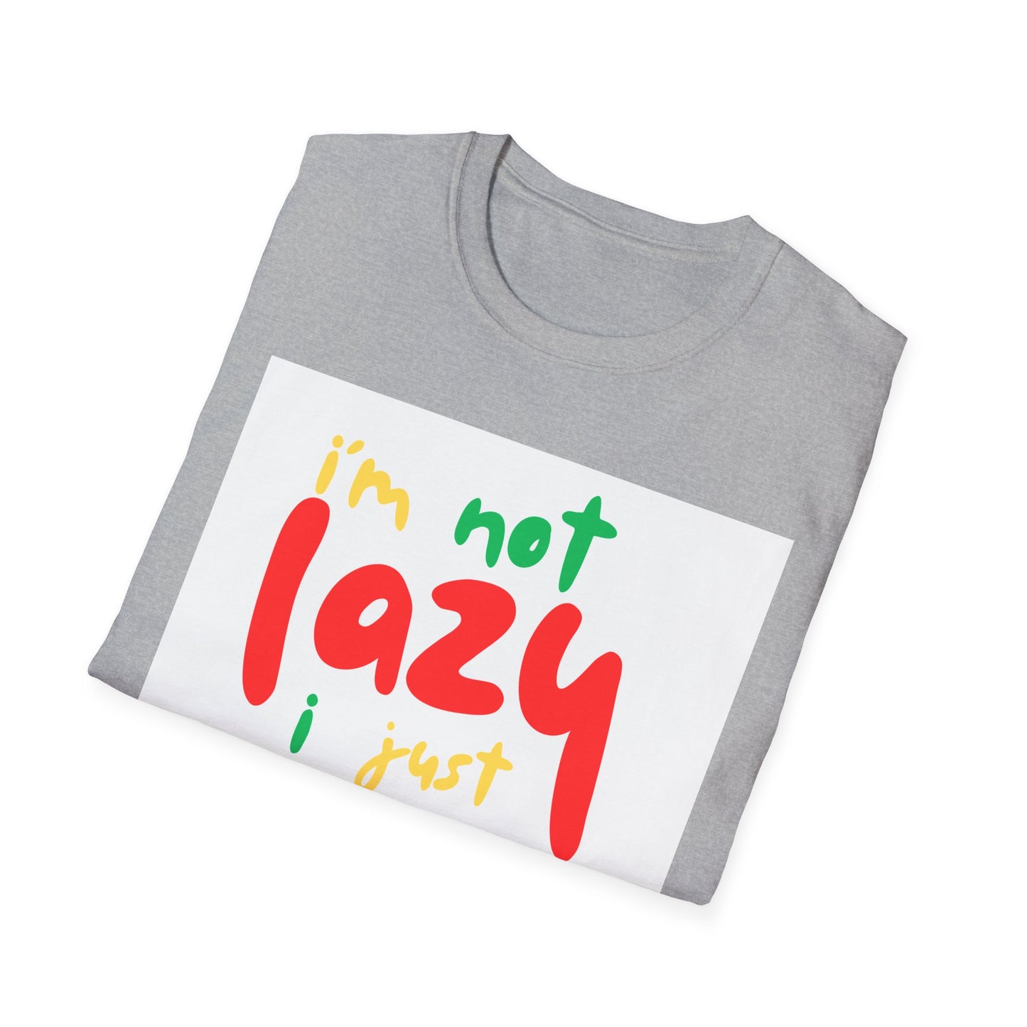 Funny Quote Unisex T-Shirt – "I'm Not Lazy, I Just Don't Like Work" – Casual Tee for Relaxing, Gifts, Everyday Wear, Humor