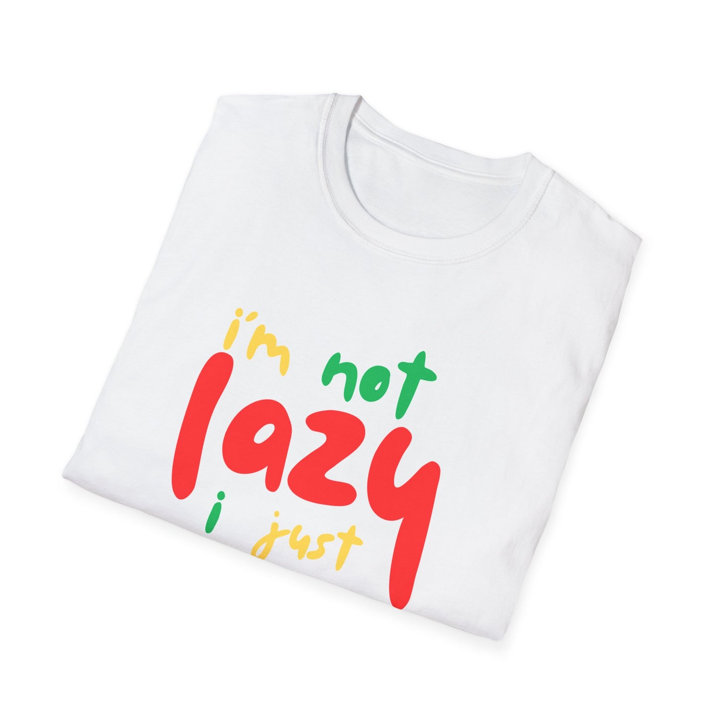 Funny Quote Unisex T-Shirt – "I'm Not Lazy, I Just Don't Like Work" – Casual Tee for Relaxing, Gifts, Everyday Wear, Humor