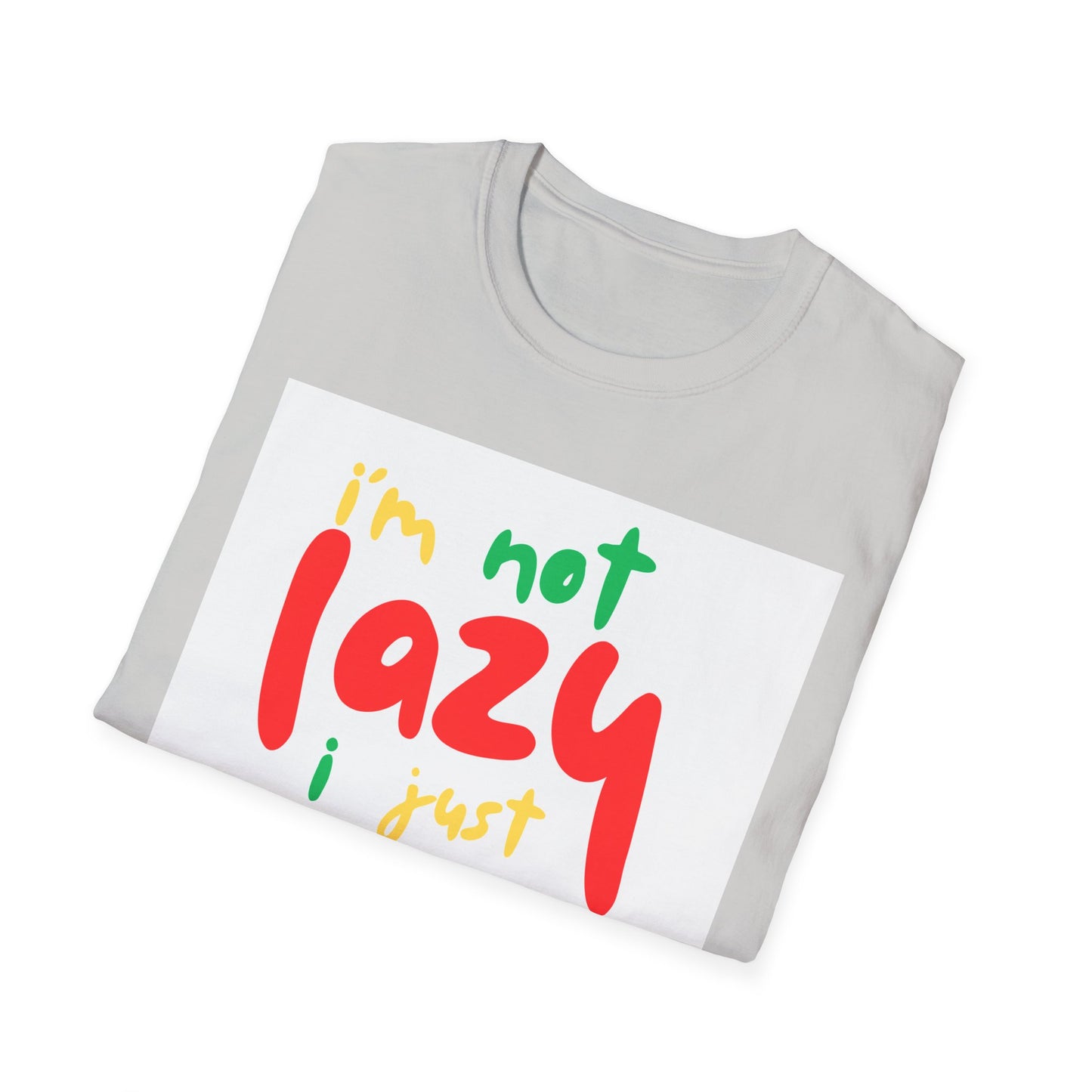 Funny Quote Unisex T-Shirt – "I'm Not Lazy, I Just Don't Like Work" – Casual Tee for Relaxing, Gifts, Everyday Wear, Humor
