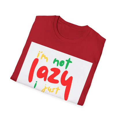 Funny Quote Unisex T-Shirt – "I'm Not Lazy, I Just Don't Like Work" – Casual Tee for Relaxing, Gifts, Everyday Wear, Humor